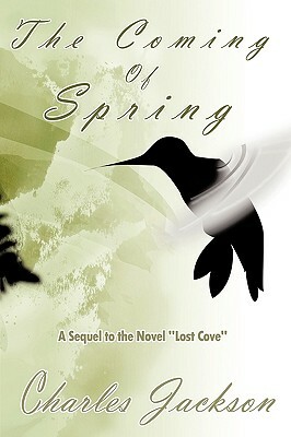 The Coming of Spring: A Sequel to the Novel Lost Cove by Charles Jackson