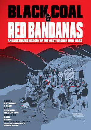 Black Coal and Red Bandanas: An Illustrated History of the West Virginia Mine Wars by Paul Buhle