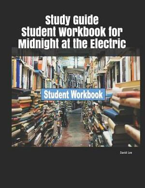 Study Guide Student Workbook for Midnight at the Electric by David Lee