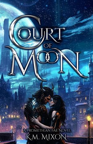 Court of Moon by K.M. Mixon