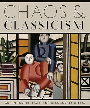 Chaos and Classicism: Art in France, Italy, and Germany, 1918-1936 by Emily Braun, Kenneth E. Silver, Jeanne Nugent, James D. Herbert