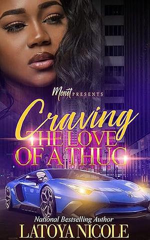 CRAVING THE LOVE OF A THUG by Latoya Nicole