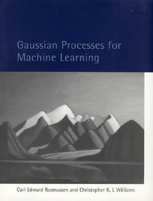 Gaussian Processes for Machine Learning by Carl Edward Rasmussen, Christopher K.I. Williams