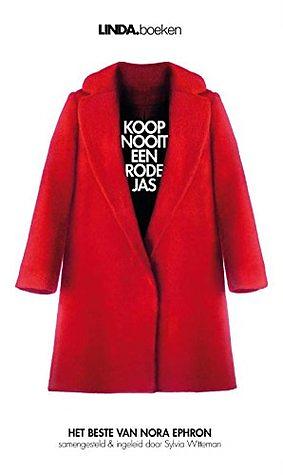 Koop nooit een rode jas: het beste van Nora Ephron by Sylvia Witteman, Nora Ephron