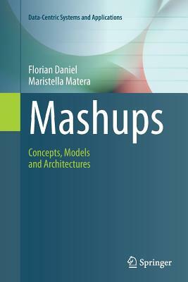 Mashups: Concepts, Models and Architectures by Maristella Matera, Florian Daniel