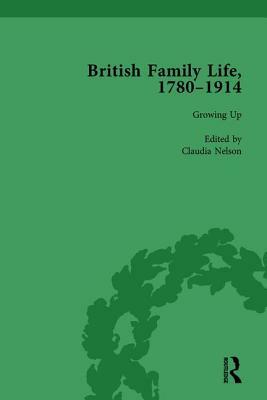 British Family Life, 1780-1914, Volume 1 by Julie-Marie Strange, Claudia Nelson, Susan B. Egenolf