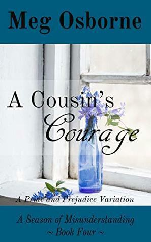 A Cousin's Courage: A Pride and Prejudice Variation by Meg Osborne