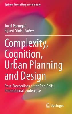 Complexity, Cognition, Urban Planning and Design: Post-Proceedings of the 2nd Delft International Conference by 