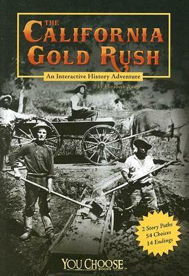 The California Gold Rush: An Interactive History Adventure by Elizabeth Raum