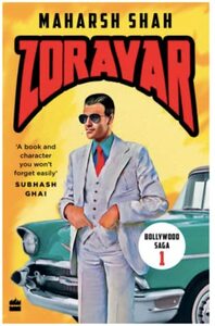 Zoravar: Book One in the Bollywood Saga by Maharsh Shah