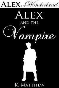 Alex and the Vampire by K. Matthew