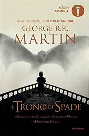 Il Trono di Spade 5. I Guerrieri del Ghiaccio, I Fuochi di Valyria, La Danza dei Draghi by George R.R. Martin
