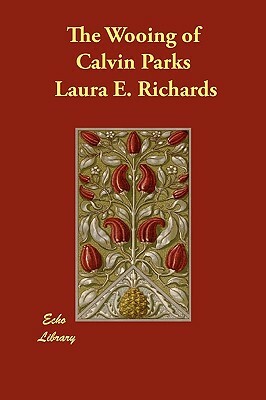 The Wooing of Calvin Parks by Laura E. Richards