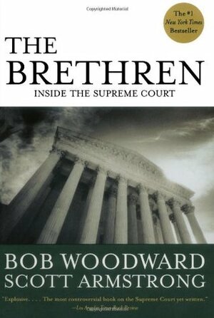 The Brethren: Inside the Supreme Court by Bob Woodward, Scott Armstrong