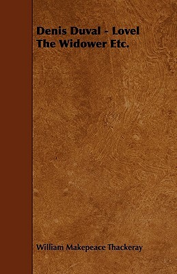 Denis Duval - Lovel the Widower Etc. by William Makepeace Thackeray