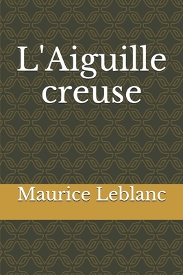 L'Aiguille creuse by Maurice Leblanc