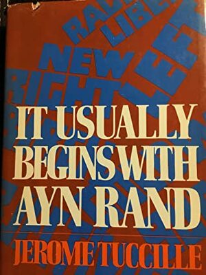 It Usually Begins with Ayn Rand by Jerome Tuccille