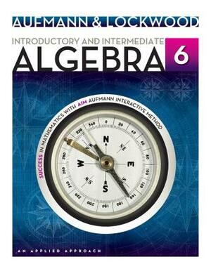 Introductory and Intermediate Algebra: An Applied Approach by Richard N. Aufmann, Joanne Lockwood