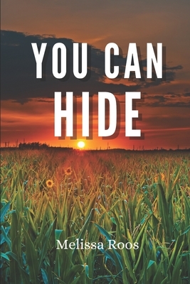 You Can Hide by Melissa Roos