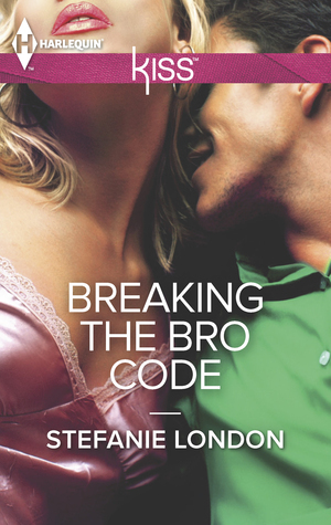 Breaking the Bro Code by Stefanie London