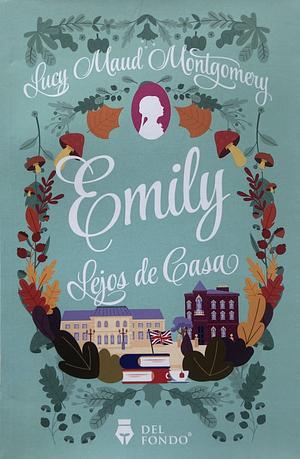 Emily lejos de casa by L.M. Montgomery