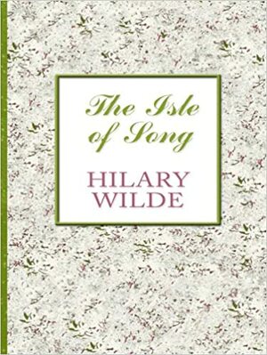 The Isle of Song by Hilary Wilde