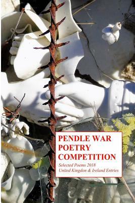 Pendle War Poetry Competition - Selected Poems 2018: United Kingdon & Ireland Entries by Paul Breeze