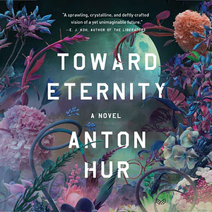 Toward Eternity by Anton Hur