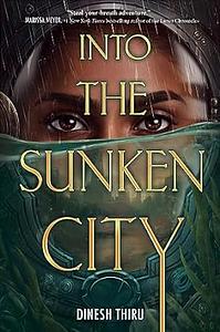 Into the Sunken City by Dinesh Thiru