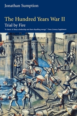 The Hundred Years War, Volume 2: Trial by Fire by Jonathan Sumption