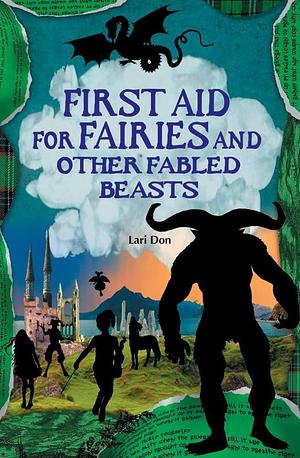 First Aid for Fairies and Other Fabled Beasts and Wolf Notes and Other Musical Mishaps by Lari Don, Lari Don