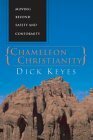 Chameleon Christianity: Moving Beyond Safety and Conformity by Dick Keyes