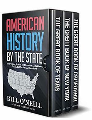American History By The State: Interesting Stories And Random Facts About Texas, California And New York (History of The United States Box Set Book 1) by Bill O'Neill
