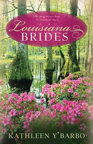 Louisiana Brides by Kathleen Miller, Kathleen Miller Y'Barbo, Kathleen Y'Barbo