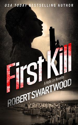 First Kill by Robert Swartwood, Robert Swartwood