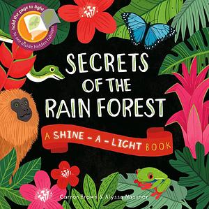 Secrets of the Rainforest by Carron Brown, Alyssa Nassner