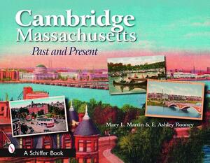 Cambridge, Massachusetts: Past and Present by Mary Martin, E. Ashley Rooney
