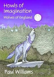 Howls of Imagination: Wolves of England by Dr. Paul Williams