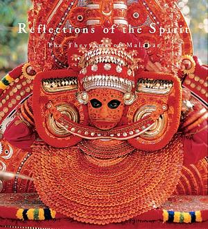 Reflections of the Spirit: The Theyyams of Malabar by Pepita Seth