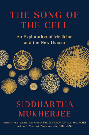 The Song of the Cell: An Exploration of Medicine and the New Human (Large Print) by Siddhartha Mukherjee