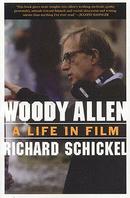 Woody Allen: A Life in Film by Richard Schnickel