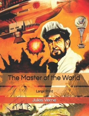 The Master of the World: Large Print by Jules Verne