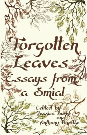 Forgotten Leaves: Essays from a Smial by Jessica J. Burke, Anthony S. Burdge