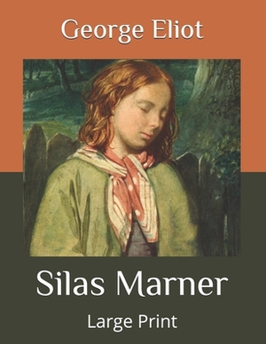 Silas Marner: Large Print by George Eliot