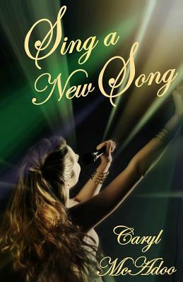 Sing a New Song by Caryl McAdoo