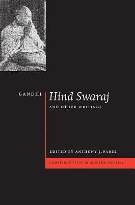 Hind Swaraj and Other Writings by Anthony J. Parel, Mohandas Gandhi, Mohandas Gandhi