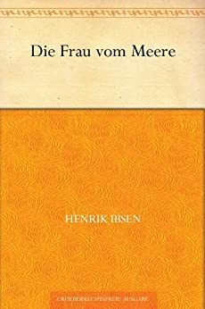 Die Frau vom Meere by Henrik Ibsen