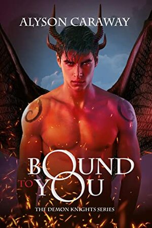 Bound to You (Demon Knights Book 1) by Alyson Caraway