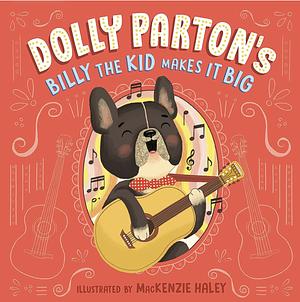 Dolly Parton's Billy the Kid Makes It Big by Dolly Parton, Erica S. Perl