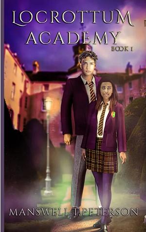 Locrottum Academy: Book 1 by Manswell T Peterson